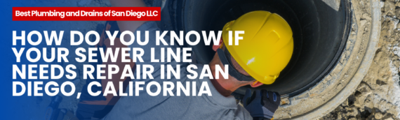 How Do You Know If Your Sewer Line Needs Repair in San Diego, California