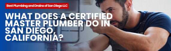 What Does a Certified Master Plumber Do in San Diego, California?