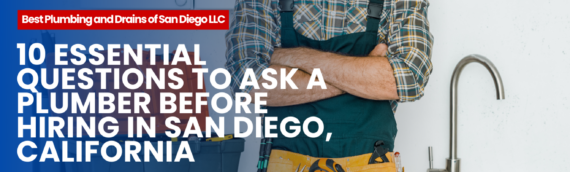 10 Essential Questions to Ask a Plumber Before Hiring in San Diego, California