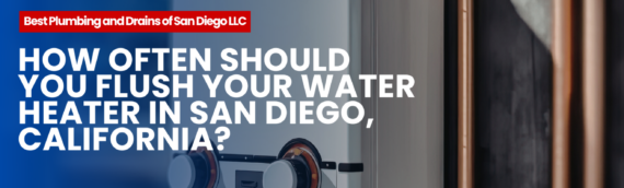 How Often Should You Flush Your Water Heater in San Diego, California?
