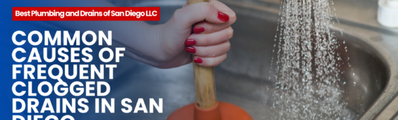 Common Causes of Frequent Clogged Drains in San Diego, California