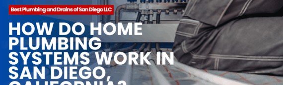 How Do Home Plumbing Systems Work in San Diego, California?