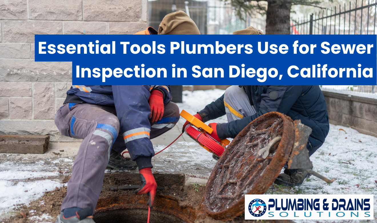 tools plumbers use for sewer inspection San Diego