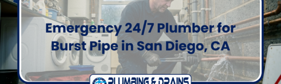 Emergency 24/7 Plumber for Burst Pipe in San Diego, CA