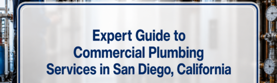 Expert Guide to Commercial Plumbing Services in San Diego, California