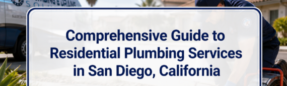 Comprehensive Guide to Residential Plumbing Services in San Diego, California
